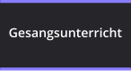 Gesangsunterricht